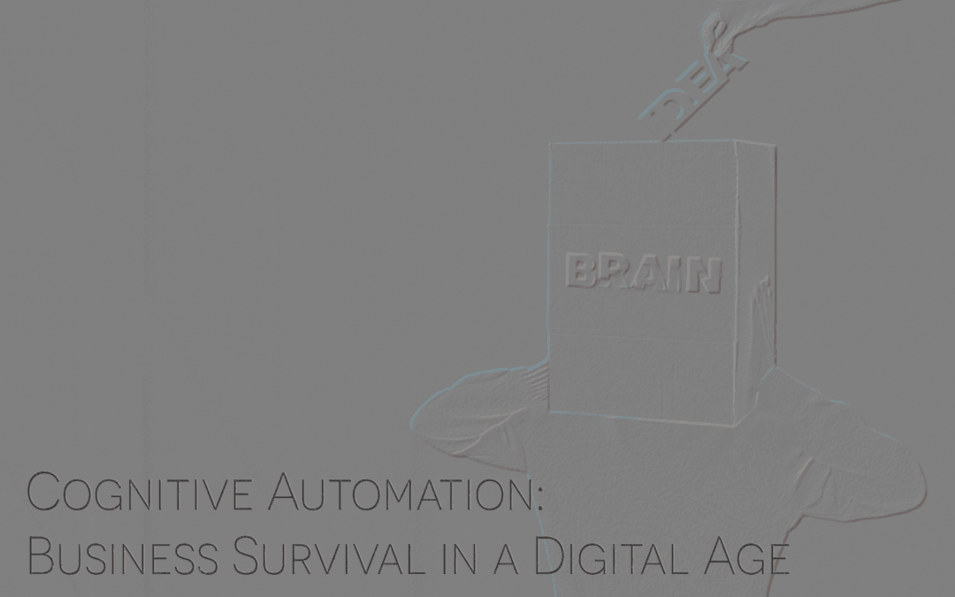 Cognitive Automation: Business Survival in a Digital Age