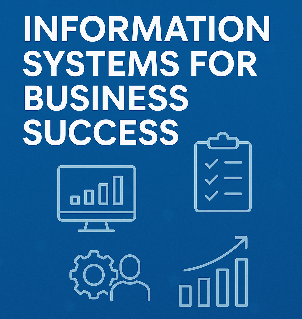 Information Systems for Business Success: A Strategic Advantage in the Digital Age
